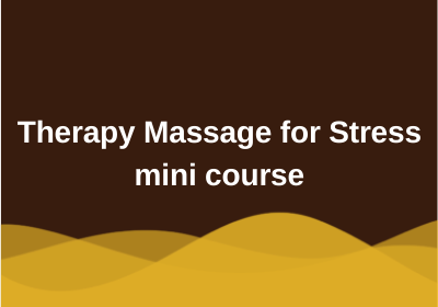 Therapy Massage for Stress mini course